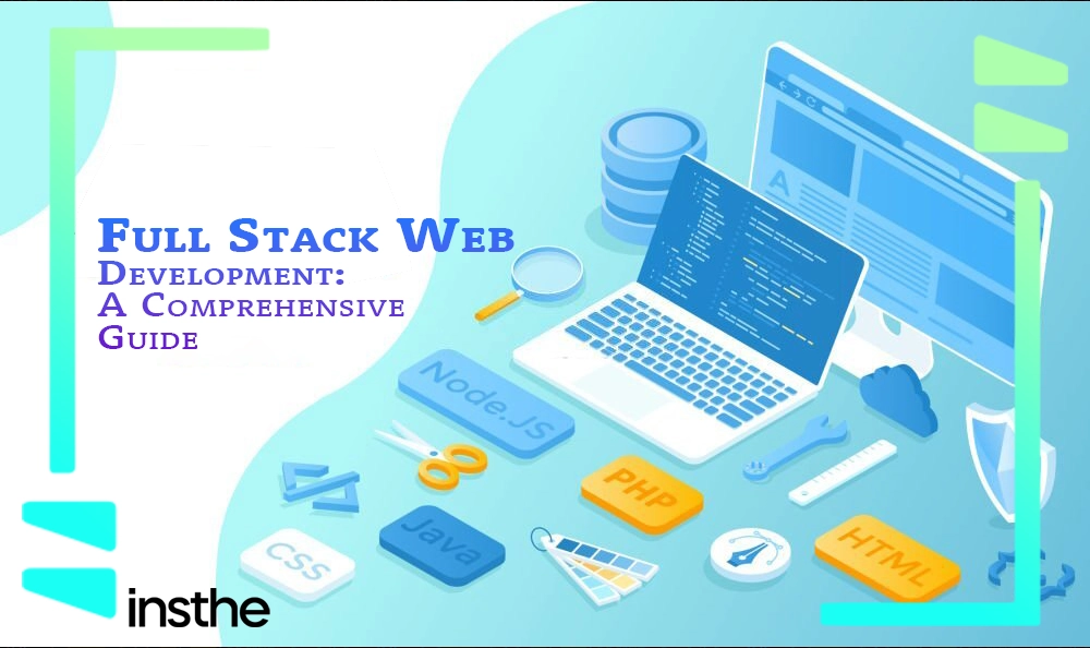 Unlocking The Power Of Full Stack Web Development: A Comprehensive ...